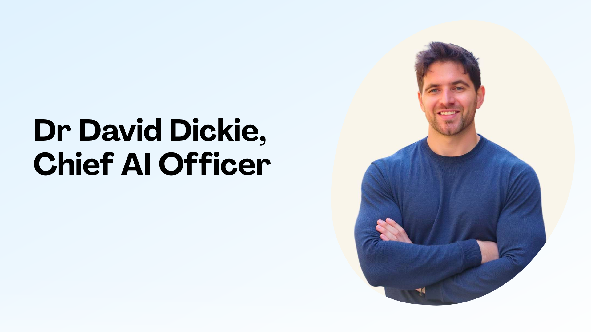 Meet Dr David Dickie, our Chief AI Officer